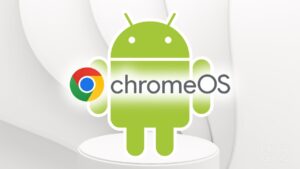 Google-merge-ChromeOS-Android